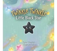 Twinkle Twinkle Little Black Star: A Heartwarming Children’s Story About Identity, Self-Acceptance, and Finding Your Own Unique Light
