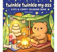 Twinkle Twinkle My Ass Coloring Book: Hilarious Stress Relief Designs for Overworked Teachers and Daycare Staff to Relax Unwind Laugh and Recharge