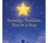 Twinkle, Twinkle, You're a Star: A Bedtime Blessing for Little Stars