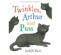 Twinkles, Arthur and Puss: The classic illustrated children’s book from the author of The Tiger Who Came To Tea
