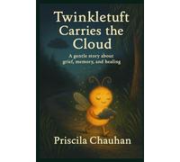 Twinkletuft Carries the Cloud: A gentle story about grief and healing