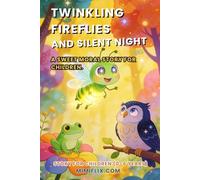 Twinkling fireflies and silent night: A Gentle Moral Story About Calmness, Patience, and the Beauty of Silence