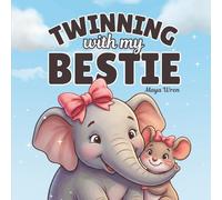 Twinning With My Bestie: A Sweet Rhyming Picture Book for Girls About Friendship, Differences & Being Besties
