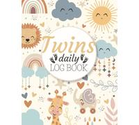 Twins Daily Log Book: Feeding Log Book Tracker, Record Naps, Breastfeeding, Bottles, Diapers And Activities. Easy To Use, Neutral Design, 200 Pages