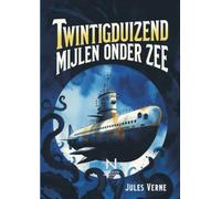 Twintigduizend mijlen onder zee: Een buitengewone reis naar de diepten van de oceaan
