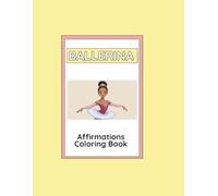 Twirl and Shine: A Ballerina Affirmations Coloring Book for Girls