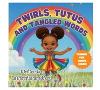 Twirls, Tutus, and Tangled Words: A Story of Courage, Confidence, and Finding Your Voice