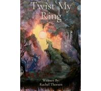 Twist My Ring: A collection of poetry and insight, through the eyes of a girl with Bipolar