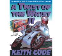 Twist of the Wrist II: The Basics of High Performance Motorcycle Riding