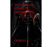 Twisted Blade: Echoes Of Creation