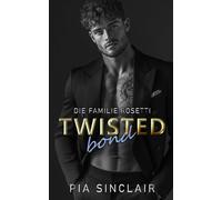 Twisted Bond: Ein Mafia-Romance mit Entführung (Die Familie Rosetti)