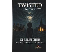 Twisted but True: Poems, Songs, and Reflections of Faith and Resilience