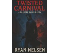 Twisted Carnival: A Michael Black Novel