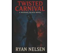 Twisted Carnival: A Michael Black Novel