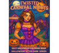 Twisted Carnival Nights: Sexy Halloween Coloring Book (Halloween After Dark Series)