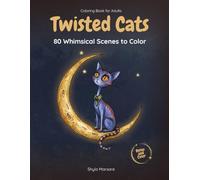 Twisted Cats: 80 Whimsical Gothic Cat Scenes to Color: An Adult Coloring Book with Cute and Mysterious Grayscale Illustrations