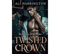 Twisted Crown: A Spicy Billionaire Stalker Romance (WICKED HEIRESSES)