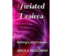 Twisted Desires: Nothing is what it seems