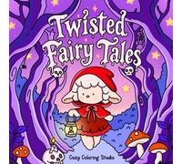 Twisted Fairy Tales: A Spooky Cute Coloring Book for Adults