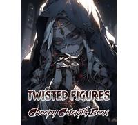 Twisted Figures Creepy Coloring Book: Shocking Shadows and Disturbing Designs Crafted for Adults Who Love Macabre Art