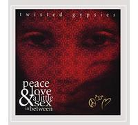 Twisted Gypsies - Peace Love & a Little Sex in Between
