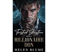 Twisted Justice With A Billionaire Don: An Enemies to Lovers Mafia Romance (Twisted Billionaire Dons)