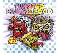 Twisted Kawaii Food Left-Handed Edition: 40+ Weird and Bizarre Cute Food Monsters - A Creepy-Cute Adult Coloring Book of Surreal Snacks, Odd Treats, and Kawaii-Inspired Line Art