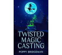 Twisted Magic Casting: 9 (The Witch of Henbane Island)