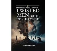 Twisted Men with Twisted Minds: 1 (Epic Philosophies in Love, War, & Reasoning)