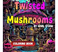 Twisted Mushrooms: Coloring book for Adults and Kids