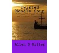 Twisted Noodle Soup: A Different Point Of View On Chemical Imbalances And Chemical Dependancy: Volume 2