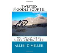 Twisted Noodle Soup III: No Good Deed Goes Unpunished