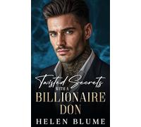 Twisted Secrets With A Billionaire Don: An Enemies to Lovers Mafia Romance (Twisted Billionaire Dons)