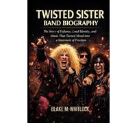 TWISTED SISTER BAND BIOGRAPHY: The story of Defiance, loud identity and music that turned metal into a statement of freedom