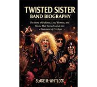 TWISTED SISTER BAND BIOGRAPHY: The story of Defiance, loud identity and music that turned metal into a statement of freedom