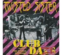 Twisted Sister - Club Daze Vol.1: The Studio Sessions