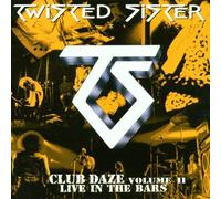 Twisted Sister - Never Say Never - Club Daze Vol 2