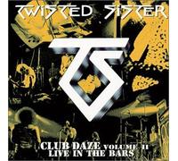 Twisted Sister - Vol. 2-Club Daze-Never Say Nev