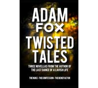 Twisted Tales: Three Novellas: From The Author of The Last Dance of a Lavish Life