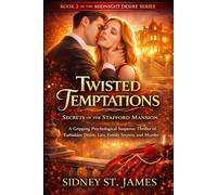 Twisted Temptations - Secrets of the Stafford Mansion: A Gripping Psychological Suspense Thriller of Forbidden Desire, Lies, Family Secrets, and Murder (The Midnight Desire Series)