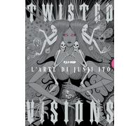Twisted visions. The art of Junji Ito. Ediz. a colori (J-POP. Junji Ito collection)