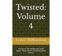 Twisted: Volume 4: The Horn, The Awakening, Dead Signal, Roses Don't Last Home Sweet Home