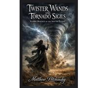 Twister Wands and Tornado Sigils: Storm Magick of the South Plains