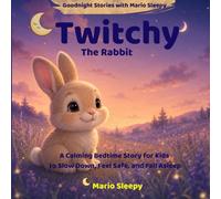 Twitchy the Rabbit: A Calming Bedtime Story to Help Little Ones Sleep (Goodnight Stories with Mario Sleepy)
