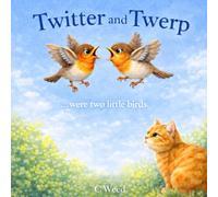 Twitter and Twerp: ...were two little birds.