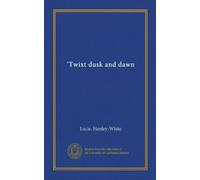 'Twixt dusk and dawn