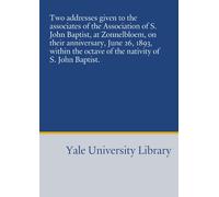 Two addresses given to the associates of the Association of S. John Baptist, at Zonnelbloem, on their anniversary, June 26, 1893, within the octave of the nativity of S. John Baptist.