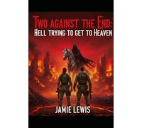 Two Against the End: Hell Trying to Get to Heaven