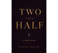 Two and a Half: The Gold in the Dark: On the Self You Were, the Self You Became, and the One Still Waiting to Be Found