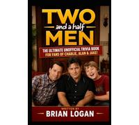 Two and Half Men: The Ultimate Unofficial Trivia Book